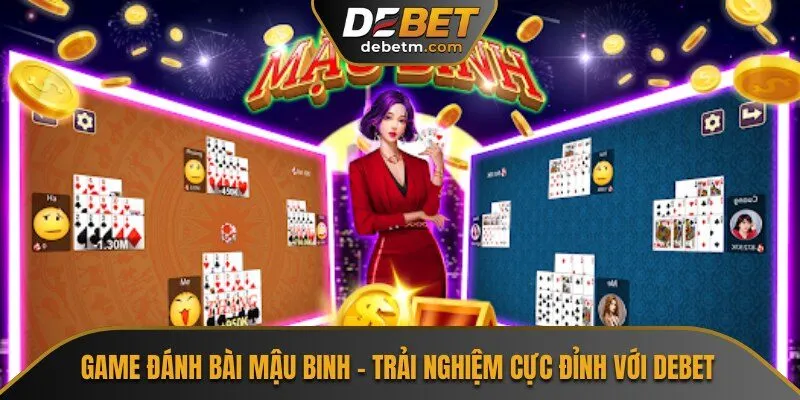 Game Đánh Bài Mậu Binh - Trải Nghiệm Cực Đỉnh Với Debet 4 Game Đánh Bài Mậu Binh