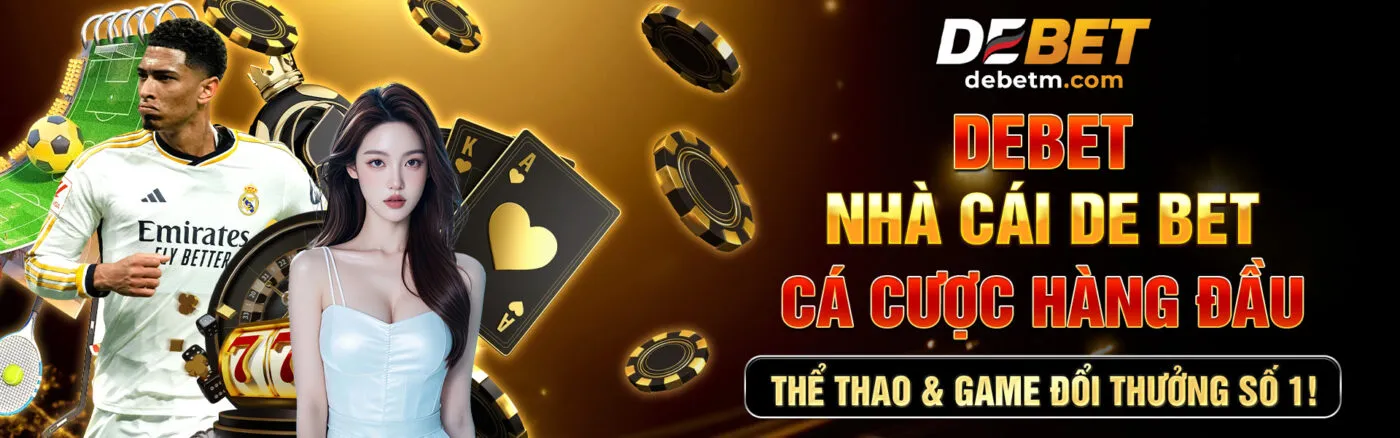 DEBET - Nhà cái cá độ bóng đá online đẳng cấp Châu Âu tại hairsmashing.sa.com 9 debet